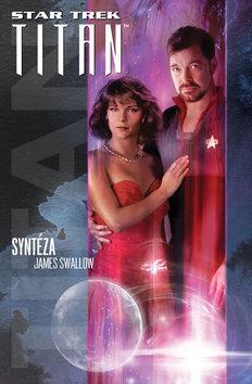 Kniha: Star Trek Titan Syntéza - 1. vydanie - James Swallow