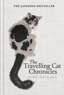 Kniha: The Travelling Cat Chronicles and The Goodbye Cat - Hiro Arikawa