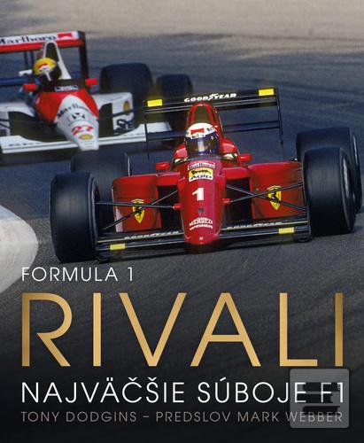 Kniha: Formula 1: Rivali - Najväčšie súboje F1 - 1. vydanie - Tony Dodgins; Mark Webber
