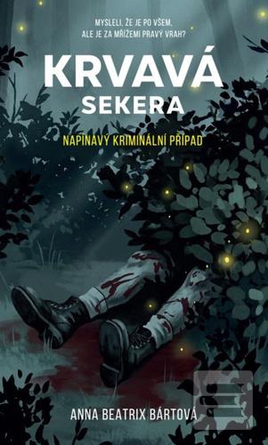 Kniha: Krvavá sekera - Napínavý kriminální případ - Anna Beatrix Bártová