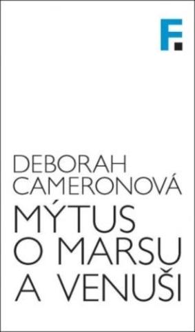 Kniha: Mýtus o Marsu a Venuši - Mluví muži a ženy opravdu různými jazyky? - Deborah Cameronová