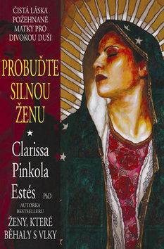 Kniha: Probuďte silnou ženu - 2. vydanie - Clarissa Pinkola Estés