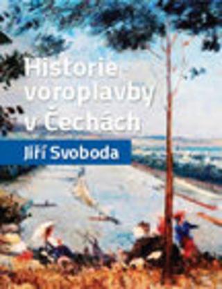 Kniha: Historie voroplavby v Čechách - 1. vydanie - Jiří Svoboda