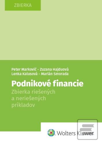 Podnikové financie (Peter Markovič; Zuzana Hajduová; Marián Smorada; Lenka Kalusová)