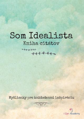 Kniha: Som Idealista - Kniha citátov