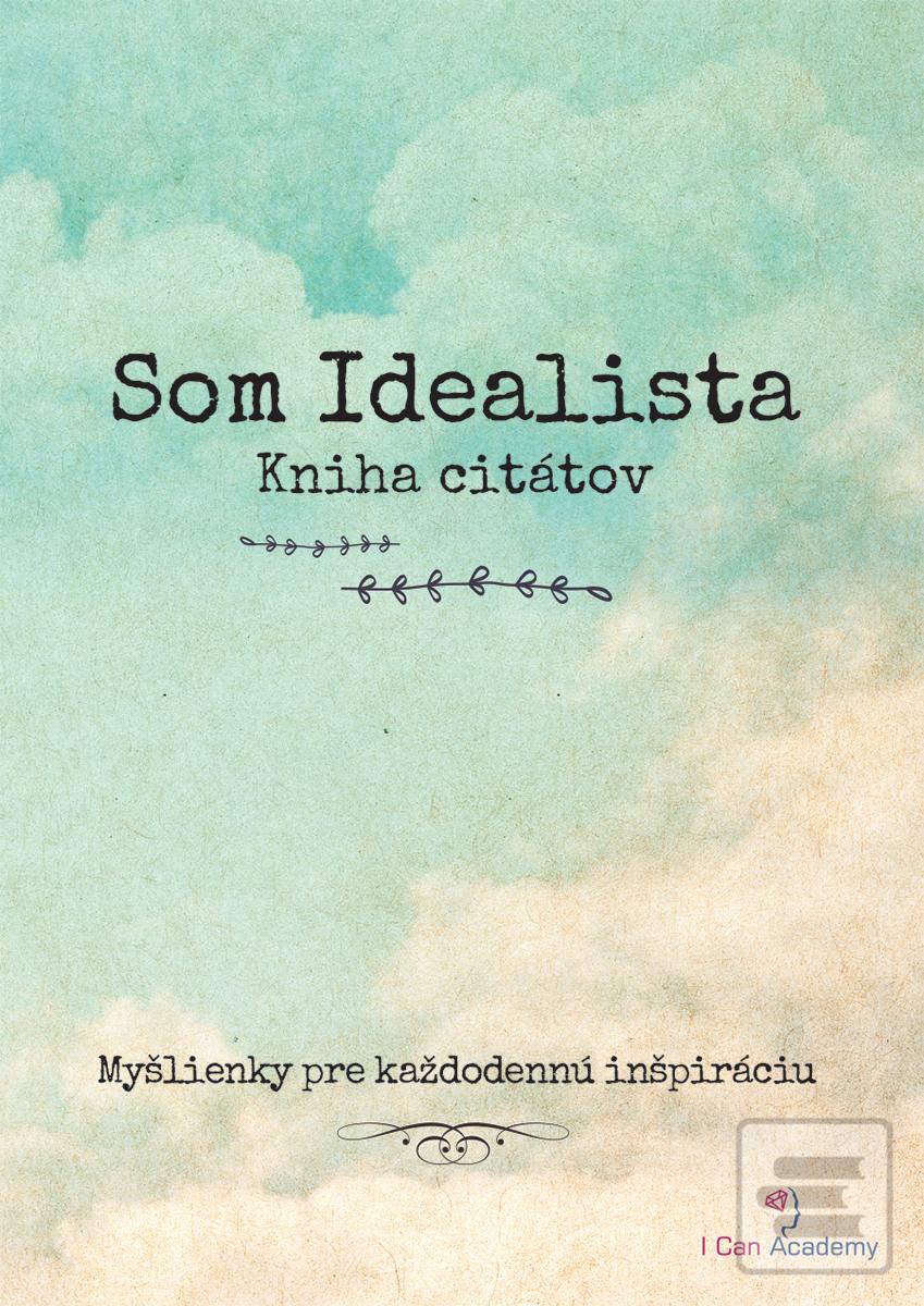 Kniha: Som Idealista - Kniha citátov