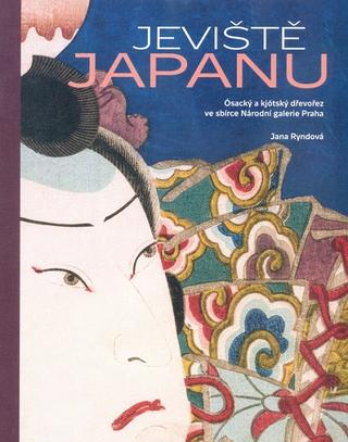 Kniha: Jeviště Japanu - Ósacký a kjótský dřevořez ve sbírce Národní galerie Praha - Jana Ryndová