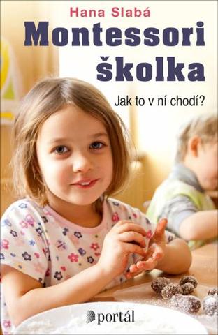 Kniha: Montessori školka - Jak to v ní chodí? - Hana Slabá