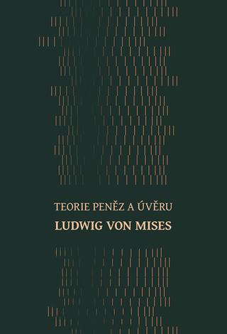 Kniha: Teorie peněz a úvěru - 1. vydanie - Ludwig von Mises