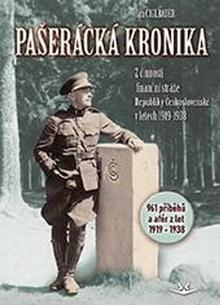 Kniha: Pašerácká kronika - Z činnosti finanční stráže Republiky Československé v letech 1919–1938 - Jan Ciglbauer