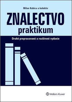 Kniha: Znalectvo praktikum - Druhé prepracované a rozžírené vydanie - Milan Kubica; Nikola Švejdová; Peter Štetka