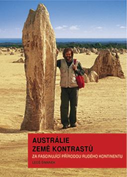 Kniha: Austrálie země kontrastů - Za fascinující přírodou Rudého kontinentu - 1. vydanie - Leoš Šimánek