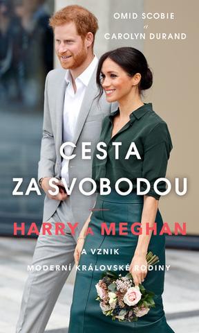 Kniha: Cesta za svobodou - Harry a Meghan a vznik moderní královské rodiny - 1. vydanie - Omid Scobie; Carolyn Durand