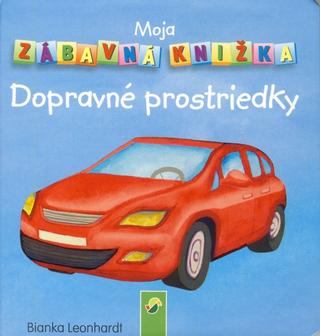 Moja zábavná knižka - Dopravné prostriedky - 1. vydanie - Bianka Leonhardt