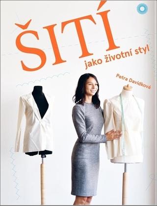 Kniha: Šití jako životní styl - 1. vydanie - Petra Davídková