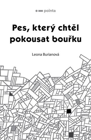 Kniha: Pes, který chtěl pokousat bouřku - 1. vydanie - Leona Burianová