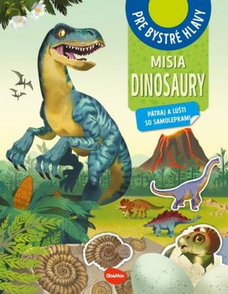 Kniha: Misia dinosaury – pátraj a lúšti so samolepkami - 1. vydanie