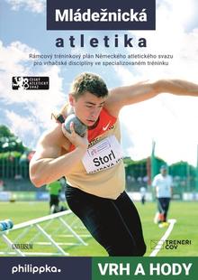Kniha: Mládežnická atletika - Vrhy a hody - 1. vydanie - Wolfgang Killing