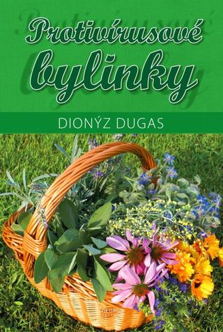 Kniha: Protivírusové bylinky - 1. vydanie - Dionýz Dugas
