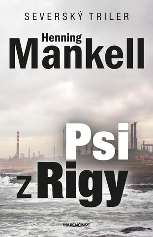 Kniha: Psi z Rigy - Henning Mankell