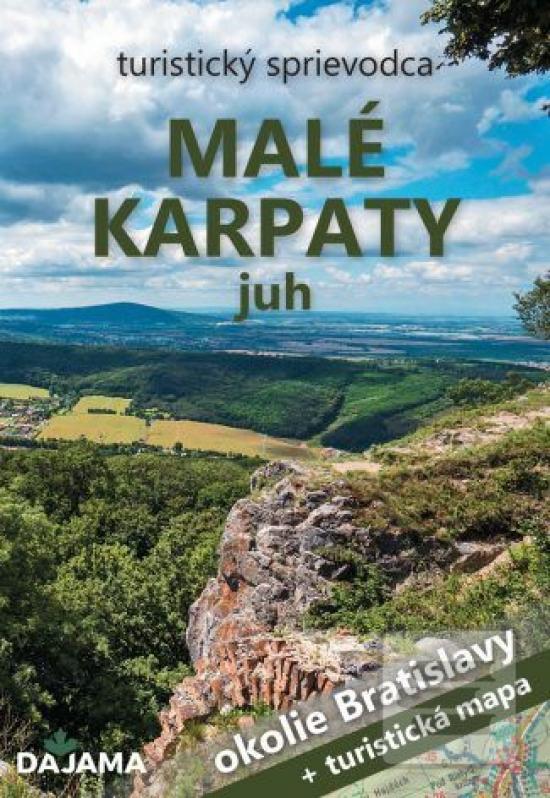 Kniha: Malé Karpaty – juh (okolie Bratislavy) + mapa - okolie Bratislavy - 1. vydanie - Ján Lacika, Daniel Kollár