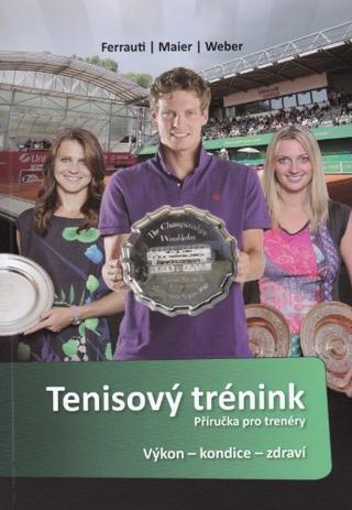 Kniha: Tenisový trénink - Příručka pro trenéry - Výkon / kondice / zdraví - Alexander Ferrauti