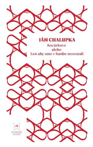 Kniha: Kocúrkovo alebo Len aby sme v hanbe nezostali - alebo Len aby sme v hanbe nezostali - 1. vydanie - Ján Chalupka, Zdenka Pašuthová