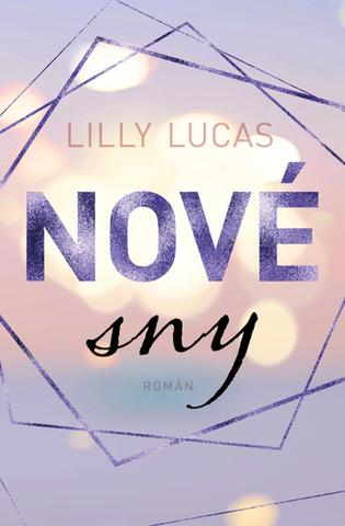 Kniha: Nové sny - Láska z Green Valley (3.díl) - 1. vydanie - Lilly Lucas