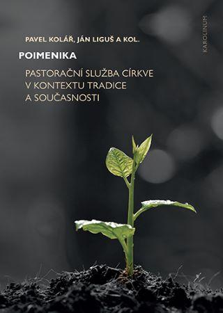Kniha: Poimenika - Pastorační služba církve v kontextu tradice a současnosti - Pavel Kolář