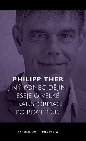 Kniha: Jiný konec dějin - Eseje o velké transformaci po roce 1989 - Philipp Ther