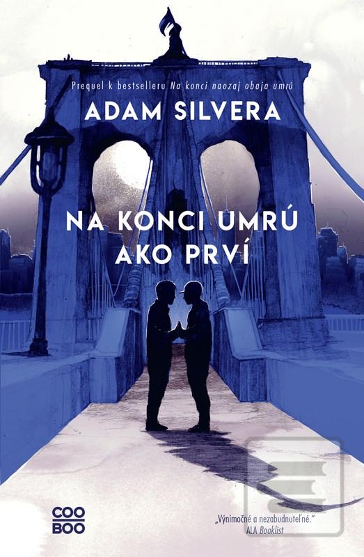 Kniha: Na konci umrú ako prví - Prquel k bestselleru Na konci naozaj obaja umrú - 1. vydanie - Adam Silvera