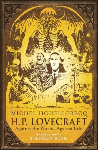 Kniha: H.P. Lovecraft: Against the World, Against Life - Michel Houellebecq