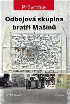 Kniha: Odbojová skupina bratří Mašínů - Jiří Padevět