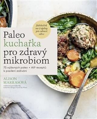 Kniha: Paleo kuchařka pro zdravý mikrobiom - Alison Marrasová