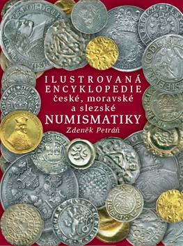 Kniha: Ilustrovaná encyklopedie české, moravské a slezské numismatiky - Zdeněk Petráň