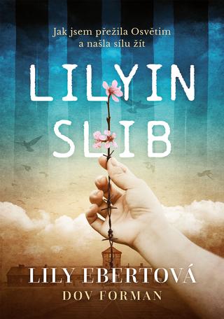 Kniha: Lilyin slib - Jak jsem přežila Osvětim a našla sílu žít - 1. vydanie - Lily Ebert