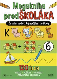 Kniha: Megakniha predŠKOLÁKA - Čo mám vedieť, kým pôjdem do školy