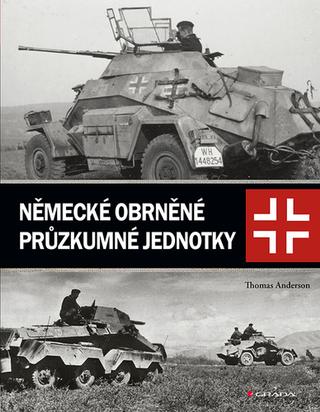 Kniha: Německé obrněné průzkumné jednotky - 1. vydanie - Thomas Anderson