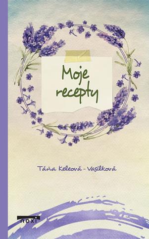 Kniha: Moje recepty - 1. vydanie - Táňa Keleová-Vasilková