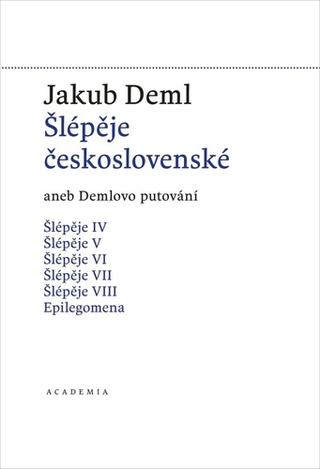 Kniha: Šlépěje československé - aneb Demlovo putování - 1. vydanie - Jakub Deml