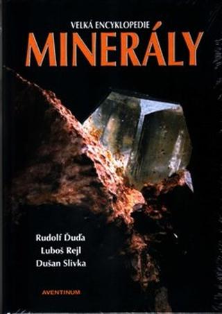 Kniha: Minerály - Velká encyklopedie - Rudolf Ďuďa; Luboš Rejl; Dušan Slivka
