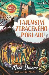 Kniha: Tajemství ztraceného pokladu - Parta malých detektivů - 1. vydanie - Mark Dawson; Ben Mantle