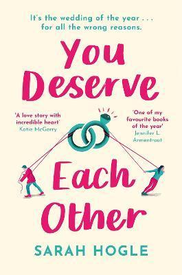 Kniha: You Deserve Each Other: The perfect escapist feel-good romance - 1. vydanie - Sarah Hogle