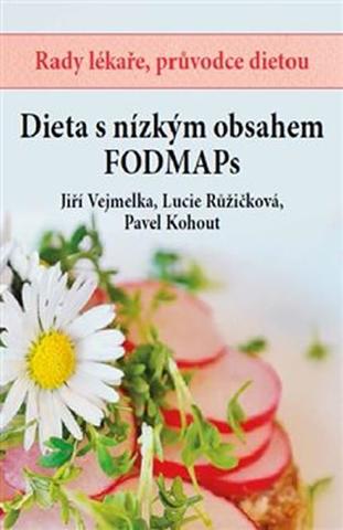Kniha: Dieta s nízkým obsahem FOODMAPs - Rady lékaře, průvodce dietou - 1. vydanie - Jiří Vejmelka; Lucie Růžičková; Pavel Kohout