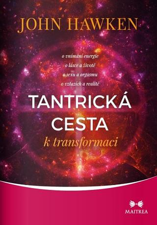Kniha: Tantrická cesta k transformaci - John Hawken