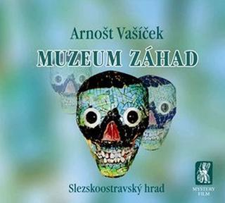 Kniha: Muzeum záhad - Slezskoostravský hrad - 1. vydanie - Arnošt Vašíček
