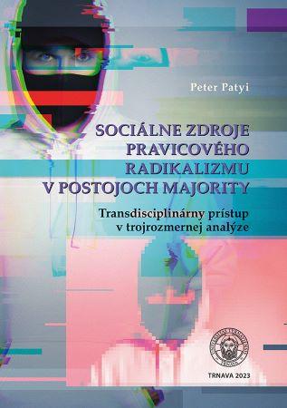 Kniha: Sociálne zdroje pravicového radikalizmu v postojoch majority - Peter Patyi