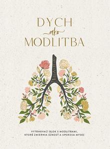 Doplnk. tovar: Dych ako modlitba - Vytrhávací blok s modlitbami, ktoré zmiernia úzkosť a upokoja myseľ - Jennifer Tuckerová