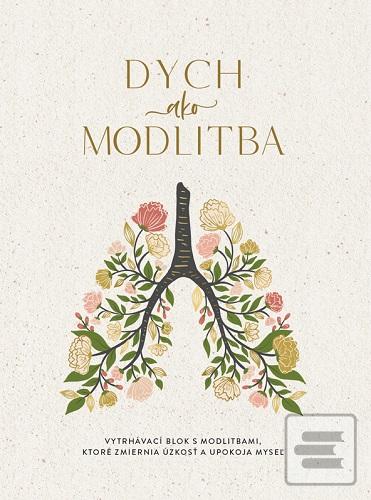 Doplnk. tovar: Dych ako modlitba - Vytrhávací blok s modlitbami, ktoré zmiernia úzkosť a upokoja myseľ - Jennifer Tuckerová