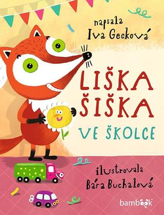 Kniha: Liška Šiška ve školce - 1. vydanie - Bára Buchalová; Iva Gecková